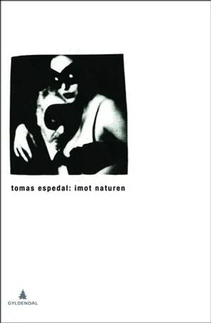 Omslag: "Imot naturen : (notatbøkene)" av Tomas Espedal